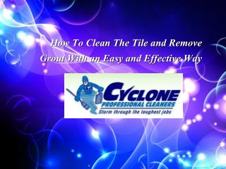 How To Clean The Tile and Remove Grout With an Easy and Effe