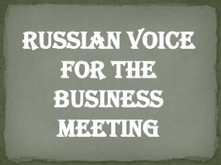 Russian voice for the business meeting