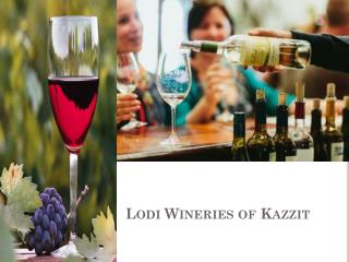 Lodi Wineries of Kazzit