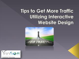 Tips to Get More Traffic Utilizing Interactive Website Desig