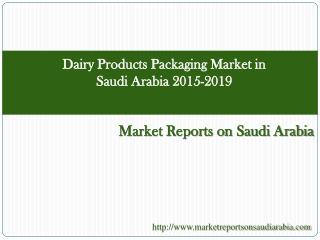 Dairy Products Packaging Market in Saudi Arabia 2015-2019