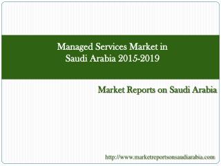 Managed Services Market in Saudi Arabia 2015-2019