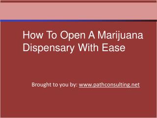 How To Open A Marijuana Dispensary With Ease