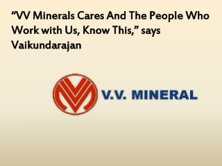“VV Minerals Cares And The People Who Work with Us, Know Thi