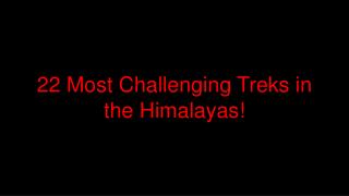 22 Most Challenging Himalayan Treks