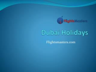 Holidays to Dubai - Flightsmasters.com