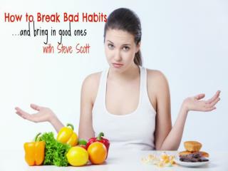 Break bad habits and bring in good ones – with Steve Scott (