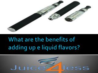 What are the benefits of adding up e liquid flavors