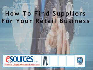 How To Find Suppliers For Your Retail Business