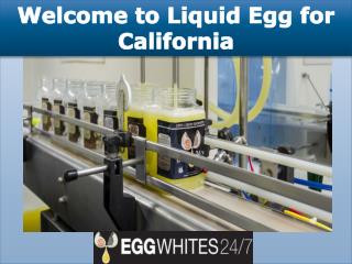 Welcome to Liquid Egg for California