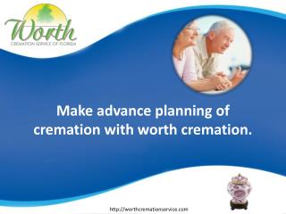 Make advance planning of cremation with worth cremation