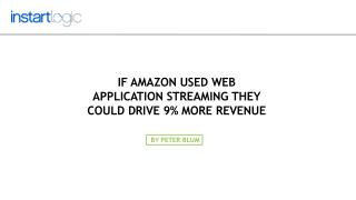 If Amazon Used Web Application Streaming They Could Drive 9%