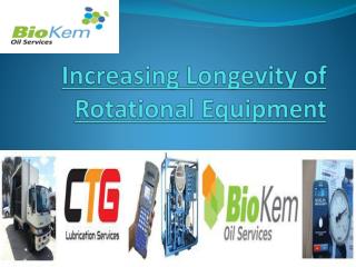 Increasing Longevity of Rotational Equipment