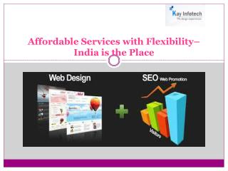Affordable Services with Flexibility– India is the Place
