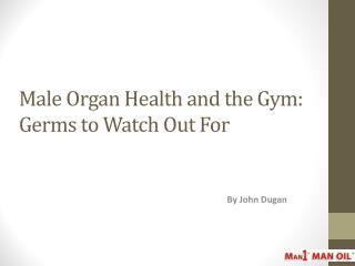 Male Organ Health and the Gym - Germs to Watch Out For