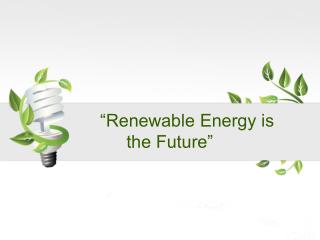 Renewable Energy is the Future