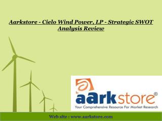 Aarkstore - Cielo Wind Power, LP - Strategic SWOT Analysis R