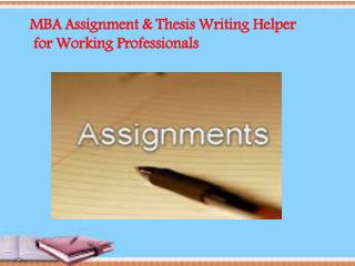 MBA Assignment & Thesis Writing Helper for Working Professio