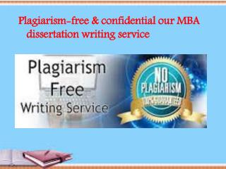 Plagiarism-free & confidential our MBA dissertation writing