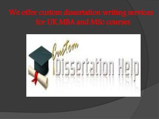 We offer custom dissertation writing services for UK MBA and