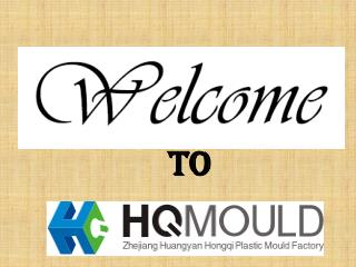H.Q. Mould: A professional China mould manufacturer
