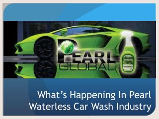 What’s happening within pearl waterless car wash industry