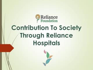 Contribution to society through Reliance Hospitals