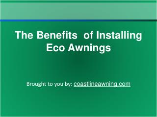 The Benefits of Installing Eco Awnings