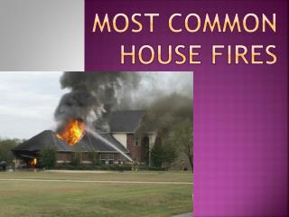 MOST COMMON HOUSE FIRES