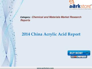 Aarkstore.com - 2014 China Acrylic Acid Report