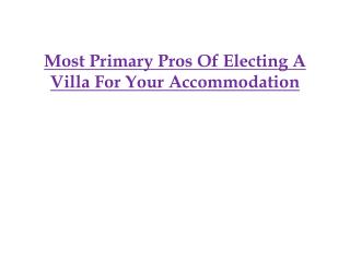 Most Primary Pros Of Electing A Villa For Your Accommodation