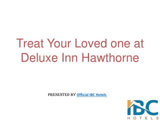 Treat Your Loved one at Deluxe Inn Hawthorne