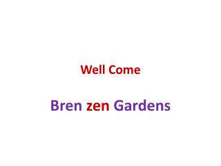 Bren zen Gardens