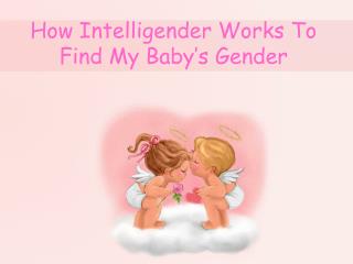 How Intelligender Works To Find My Baby’s Gender
