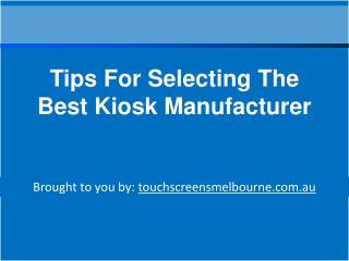 Tips For Selecting The Best Kiosk Manufacturer