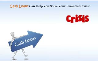 Cash Loans Are Hassle Free Assist For Urgent Needs Online
