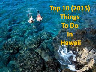 10 Best 2015 Things To Do In Hawaii