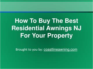 How To Buy The Best Residential Awnings NJ For Your Property