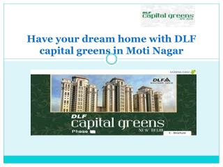 DLF capital greens in Moti Nagar