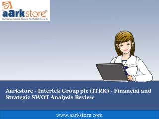 Aarkstore - Intertek Group plc (ITRK) - Financial and Strate