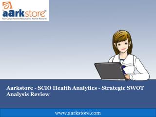 Aarkstore - SCIO Health Analytics - Strategic SWOT Analysis