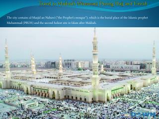 Travel to Madinah Munawara During Hajj and Umrah