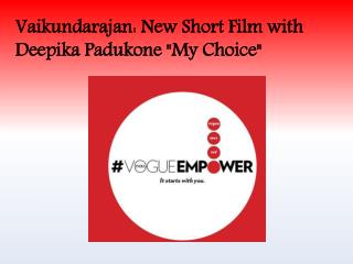 Vaikundarajan: New Short Film with Deepika Padukone "My Choi