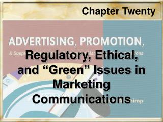 Regulatory, Ethical, and “Green” Issues in Marketing Communications