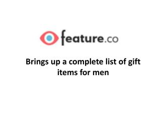 Feature.co – Brings up a complete list of gift items for men