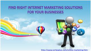 Find Right Internet Marketing Solutions for your Businesses