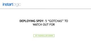 5 “Gotchas” to Watch Out For while Deploying SPDY