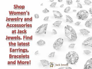 Shop Women's Jewelry and Accessories at Jack Jewels. Find th