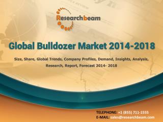 Global Bulldozer Market Size, Growth, Forecast 2014-2018