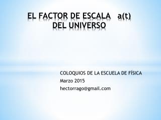 El Factor de Escala del Universo